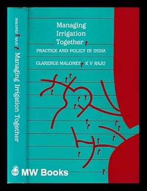 Immagine del venditore per Managing irrigation together : practice and policy in India / Clarence Maloney, K.V. Raju venduto da MW Books Ltd.