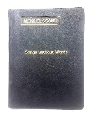Imagen del vendedor de Mendelssohn's Songs Without Words - Lieder Ohne Worte - For The Pianoforte a la venta por World of Rare Books