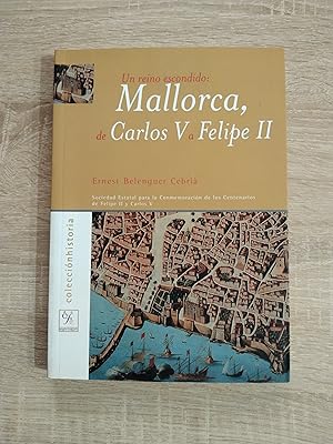 Imagen del vendedor de UN REINO ESCONDIDO: MALLORCA, DE CARLOS V A FELIPE II a la venta por Libreria Bibliomania