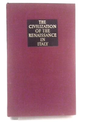 Bild des Verkufers fr The Civilization Of The Renaissance In Italy. zum Verkauf von World of Rare Books