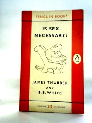 Seller image for Is Sex Necessary? Or, Why You Feel The Way You Do for sale by World of Rare Books