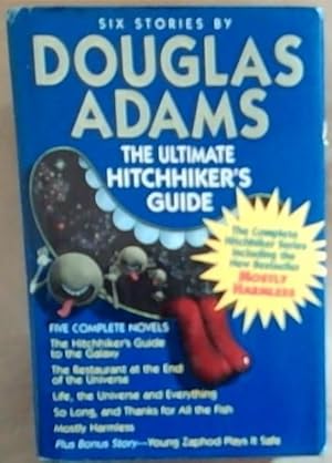 Seller image for The Ultimate Hitchhiker's Guide. Six Stories : The Hitchhiker's Guide to the Galaxy / The Restaurant at the end of the Universe / Life, the universe and everything / So Long, and Thanks for all the fish / Mostly Harmless / Young Zaphod Plays it Safe for sale by Chapter 1