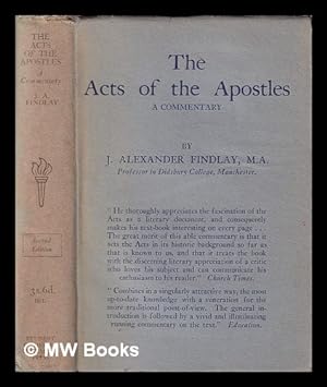 Seller image for The Acts of the Apostles : a commentary / by J. Alexander Findlay for sale by MW Books Ltd.