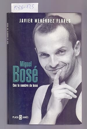 Seller image for MIGUEL BOSE, CON TU NOMBRE DE BESO for sale by Libreria 7 Soles