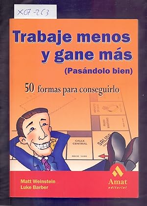 Bild des Verkufers fr TRABAJE MENOS Y GANE MAS (PASANDOLO BIEN) 50 FORMAS PARA CONSEGUIRLO zum Verkauf von Libreria 7 Soles