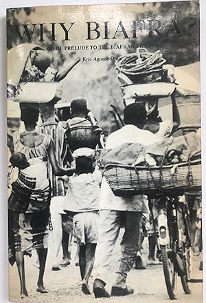 Imagen del vendedor de Why Biafra: Aburi Prelude To The Biafran Tragedy a la venta por LimitedBooks