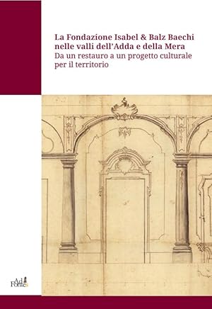 Image du vendeur pour La Fondazione Isabel & Balz Baechi nelle valli dell'Adda e della Mera. (Italiano) mis en vente par Buchplatz.ch