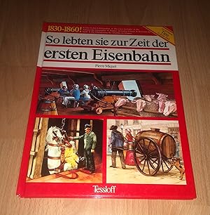 Seller image for Pierre Miquel, So lebten sie zur Zeit der ersten Eisenbahn 1830 - 1860 - Tessloff Verlag for sale by sonntago DE