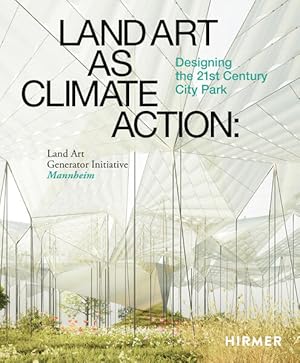 Land Art as Climate Action - Designing the 21st Century City Park