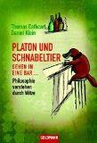 Platon und Schnabeltier gehen in eine Bar.: Philosophie verstehen durch Witze