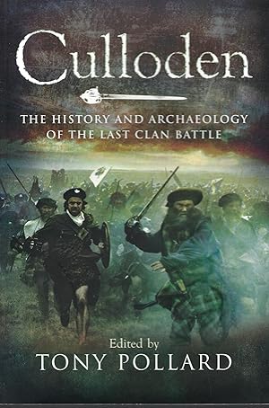 Culloden: The History and Archaeology of the Last Clan Battle