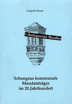 Bild des Verkufers fr Schongaus kommunale Mandatstrger im 20. Jahrhundert. Schongau: Historische Reihe der Stadt Schongau Heft 5. zum Verkauf von Antiquariat im Kloster