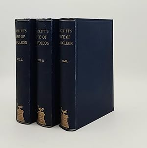 THE LIFE OF NAPOLEON BUONAPARTE In Three Volumes