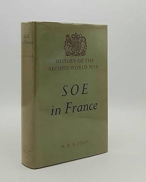 SOE IN FRANCE An Account of the Work of the British Special Operations Executive in France 1940-1...