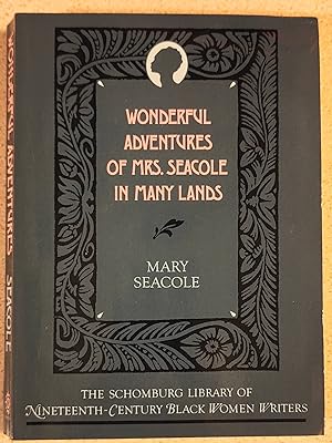 Wonderful Adventures of Mrs. Seacole in Many Lands (The Schomburg Library of Nineteenth-Century B...