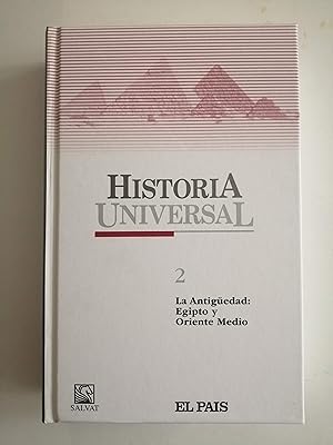 Historia Universal. 2 : La Antigüedad : Egipto y Oriente Medio