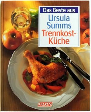 Das Beste aus Ursula Summs Trennkost-Küche