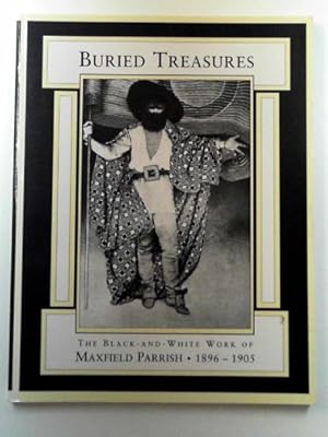 Bild des Verkufers fr Buried treasures: the black and white work of Maxfield Parrish: 1896-1905 zum Verkauf von Cotswold Internet Books