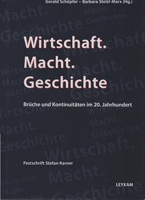 Seller image for Wirtschaft. Macht. Geschichte : Brche und Kontinuitten im 20. Jahrhundert ; Festschrift Stefan Karner. Gerald Schpfer ; Barbara Stelzl-Marx (Hg.) / Unserer Zeit Geschichte ; Bd. 9; Ludwig Boltzmann Institut fr Kriegsfolgenforschung: Verffentlichungen des Ludwig-Boltzmann-Institutes fr Kriegsfolgen-Forschung, Graz - Wien - Raabs ; Bd. 23 for sale by Schrmann und Kiewning GbR