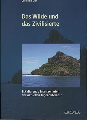 Seller image for Das Wilde und das Zivilisierte : eskalierende Inselszenarien der aktuellen Jugendliteratur. Populre Literaturen und Medien ; 8 for sale by Schrmann und Kiewning GbR