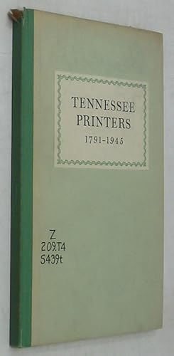 Seller image for Tennessee Printers, 1791 - 1945: A Review of Printing History from Roulstone's First Press to Printers of the Present for sale by Powell's Bookstores Chicago, ABAA