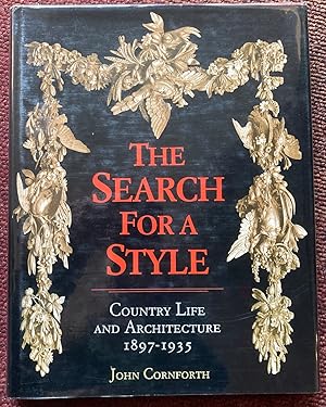 Bild des Verkufers fr THE SEARCH FOR A STYLE. COUNTRY LIFE AND ARCHITECTURE 1897-1935. zum Verkauf von Graham York Rare Books ABA ILAB