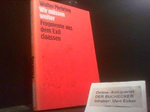 Seller image for Wir mssen weiter : Fragm. aus d. Exil. Mehring, Walter: Werke for sale by Der Buchecker