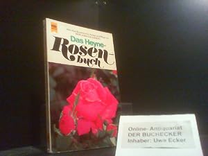 Das Heyne-Rosenbuch : Alles über Rosensorten, Anlage u. Pflege. Mit vielen Zeichn. von d. Verf. u...