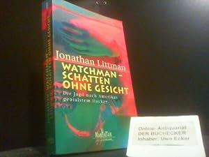 Watchman - Schatten ohne Gesicht : die Jagd nach Amerikas genialstem Hacker. Aus dem Amerikan. vo...