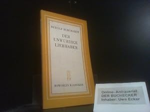 Bild des Verkufers fr Der unwrdige Liebhaber. Rudolf Borchardt; "Zum Verstndnis d. Werkes" u.e. Bibliographie / Wolfgang von Einsiedel / Rowohlts Klassiker der Literatur und der Wissenschaft ; 13 zum Verkauf von Der Buchecker