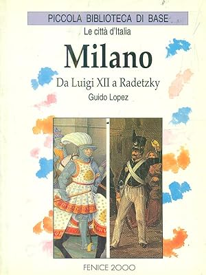 Bild des Verkufers fr Milano. Da Luigi XII a Radetzky zum Verkauf von Librodifaccia