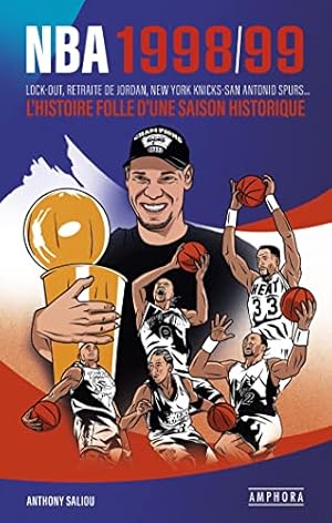 Bild des Verk�ufers f�r NBA 1998/99: LOCK OUT RETRAITE DE JORDAN NEW YORK KNICKS-SAN ANTONIO SPURS / L'HISTOIRE FOLLE D'UNE SAISON HISTORIQUE zum Verkauf von D�mons & Merveilles