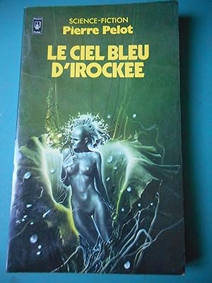 Imagen del vendedor de Le ciel bleu d'Irockee a la venta por Frederic Delbos