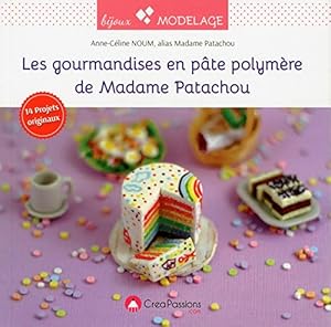 Seller image for Les gourmandises en pte polymre de Madame Patachou for sale by Dmons et Merveilles