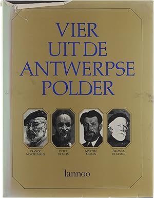 Image du vendeur pour Vier uit de Antwerpse polder Franck Mortelmans, Pieter de Mets, Maarten Melsen, Nicasius de Keyser mis en vente par Untje.com