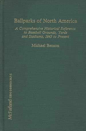 Image du vendeur pour BALLPARKS OF NORTH AMERICA - A COMPREHENSIVE HISTORICAL REFERENCE TO BASEBALL GROUNDS, YARDS AND STADIUMS, 1845 TO PRESENT mis en vente par Sportspages