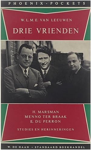 Image du vendeur pour Drie Vrienden : H. Marsman, Menno ter Braak, E. du Perron - studies en herinneringen mis en vente par Untje.com