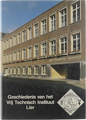 Image du vendeur pour Geschiedenis van het Vrij Technisch Instituut Lier mis en vente par Untje.com