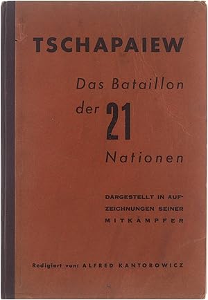 Tschapaiew. Das Bataillon der 21 Nationen ; dargestellt in Aufzeichnungen seiner Mitkämpfer.