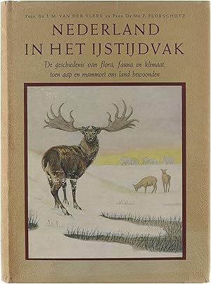 Nederland in het Ijstijdvak - De Geschiedenis van flora, fauna en klimaat, toen aap en mammoet on...