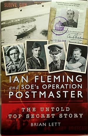 Ian Fleming and SOE’s Operation Postmaster. The Top Secret Story behind 007