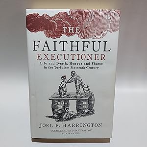 Bild des Verkufers fr The Faithful Executioner: Life and Death in the Sixteenth Century zum Verkauf von Cambridge Rare Books