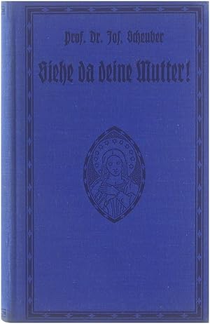 Bild des Verkufers fr Siehe da deine Mutter! Betrachtungen ber das Jugend- und Gnadesleben der Gottesmutter zum Verkauf von Untje.com