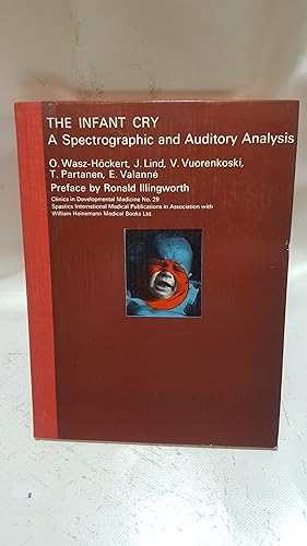 Bild des Verkufers fr The Infant Cry. A Spectrographic and Auditory Analysis. (Clinics in Developmental Medicine No 29) zum Verkauf von Cambridge Rare Books