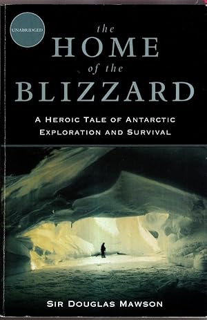 Seller image for The Home of the Blizzard: A Heroic Tale of Antarctic Exploration and Survival for sale by High Street Books