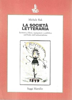 La società letteraria. Scrittori e librai, stampatori e pubblico nell'Italia dell'industrialismo