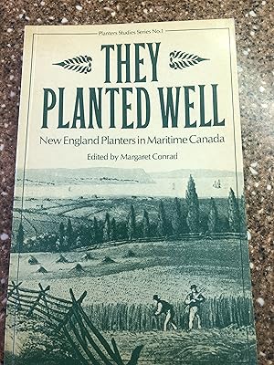 They Planted Well: New England Planters in Maritime Canada Planter Studies No. 1