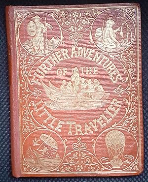 Seller image for Further Adventures of the Little Traveller (together with) Eva's Visit to Fairy-Land. for sale by Booklore .