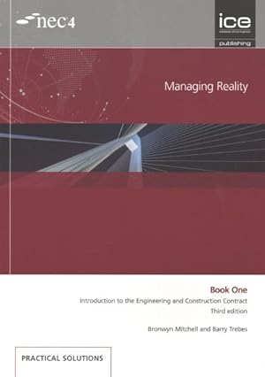 Bild des Verkufers fr Managing Reality : Introduction to the Engineering and Construction Contract / Procuring an Engineering and Construction Contract / Managing the Contract / Managing Change /Managing Procedures zum Verkauf von GreatBookPrices