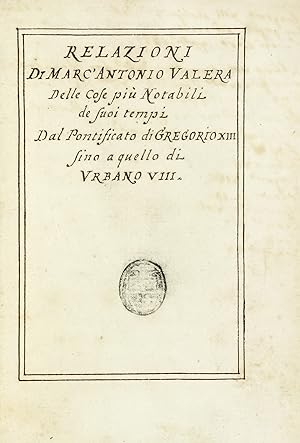Relazioni di Marc'Antonio Valera. Delle cose più notabili dei suoi tempi. Dal pontificato di Greg...